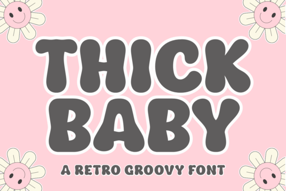 Thick Baby: A Deep Dive into Retro Groovy Typography